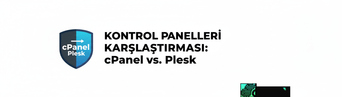 Kontrol Panelleri Karşılaştırması: cPanel vs. Plesk
